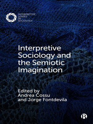 cover image of Interpretive Sociology and the Semiotic Imagination
